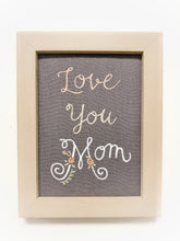 Load image into Gallery viewer, Mother&#39;s Day Florist | Embroidered Wall Art “Love You Mom”
