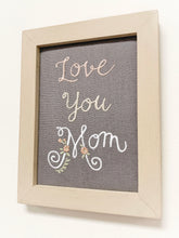 Load image into Gallery viewer, Embroidered Wall Art “Love You Mom”
